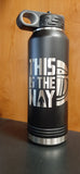 "This is the Way" 32 oz. Stainless Steel Water Bottle