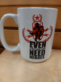 Even Firefighters Need Heroes Mug